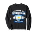 Proud To Be Argentinian 2026 Shirts Sweatshirt - Unique Graphic Men Women - T-Shirt, Sweatshirt, Hoodie
