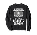 Im Hockey Goalie Grandpa Hockey Sweatshirt - Fun Novelty Design Men Women - T-Shirt, Sweatshirt, Hoodie