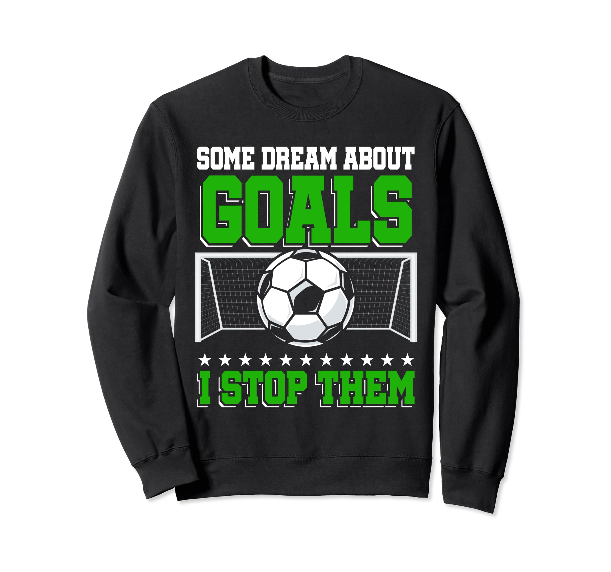 Goalkeeper Training Goal Soccer Goalie Sweatshirt - Graphic Print Unisex - T-Shirt, Sweatshirt, Hoodie