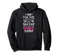 Im Soccer Goalie Sister Soccer Hoodie - Casual Everyday Wear for Adults - T-Shirt, Sweatshirt, Hoodie