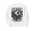 Soccer Is Life Rest Is Just Sweatshirt - Custom Art Print for Adults - T-Shirt, Sweatshirt, Hoodie