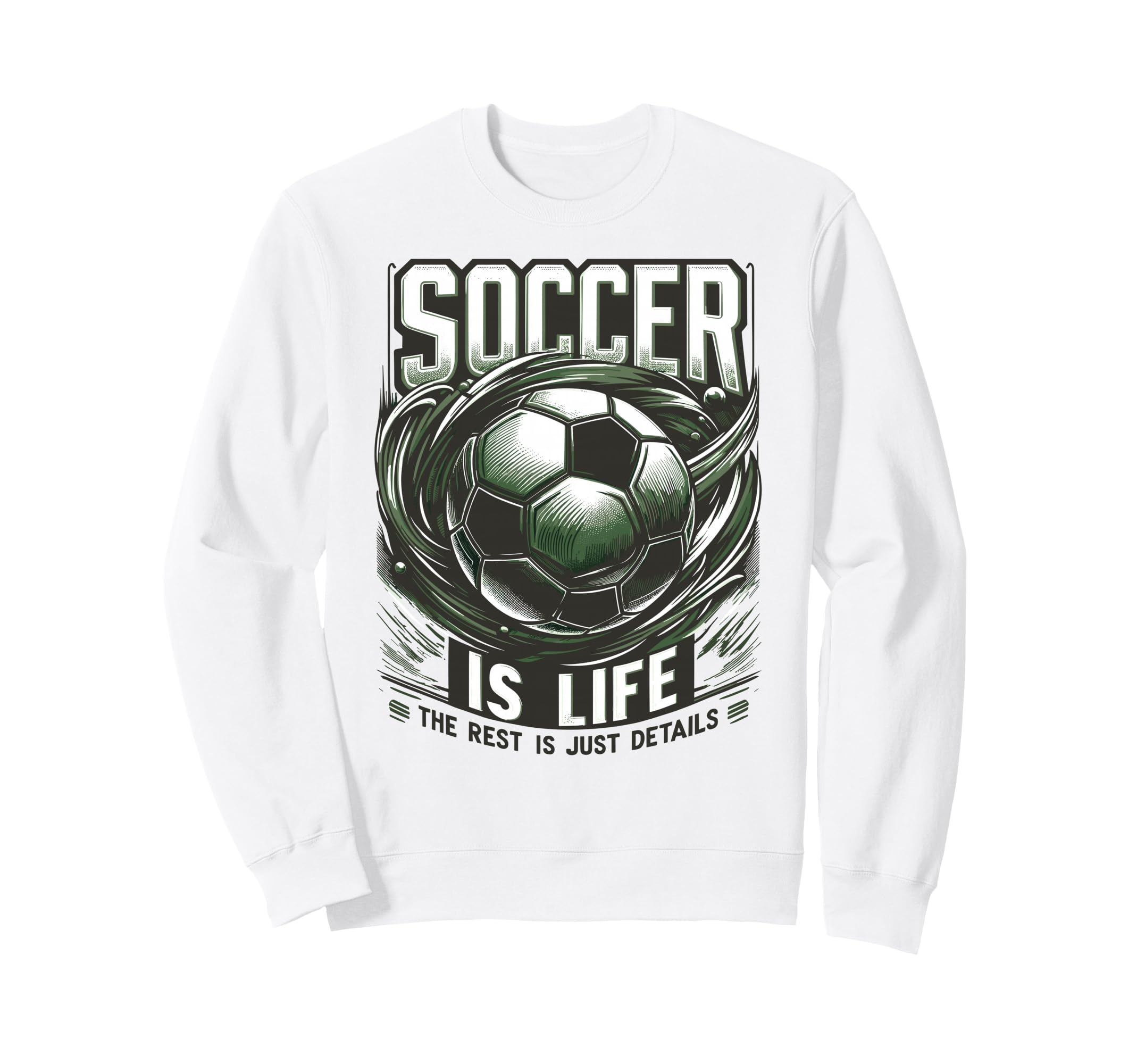 Soccer Is Life Rest Is Just Sweatshirt - Custom Art Print for Adults - T-Shirt, Sweatshirt, Hoodie