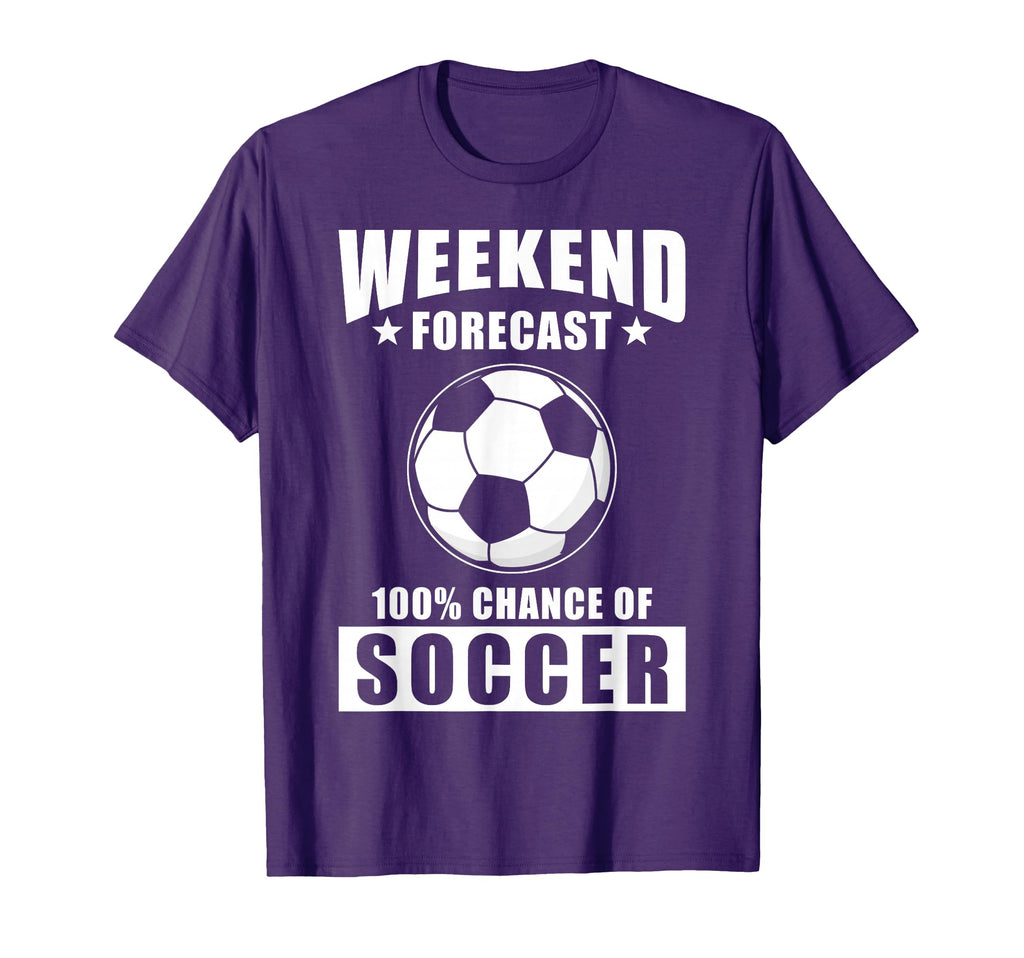 Soccer Weekend Forecast 100 Chance T-Shirt - Streetwear Style Men Women - T-Shirt, Sweatshirt, Hoodie