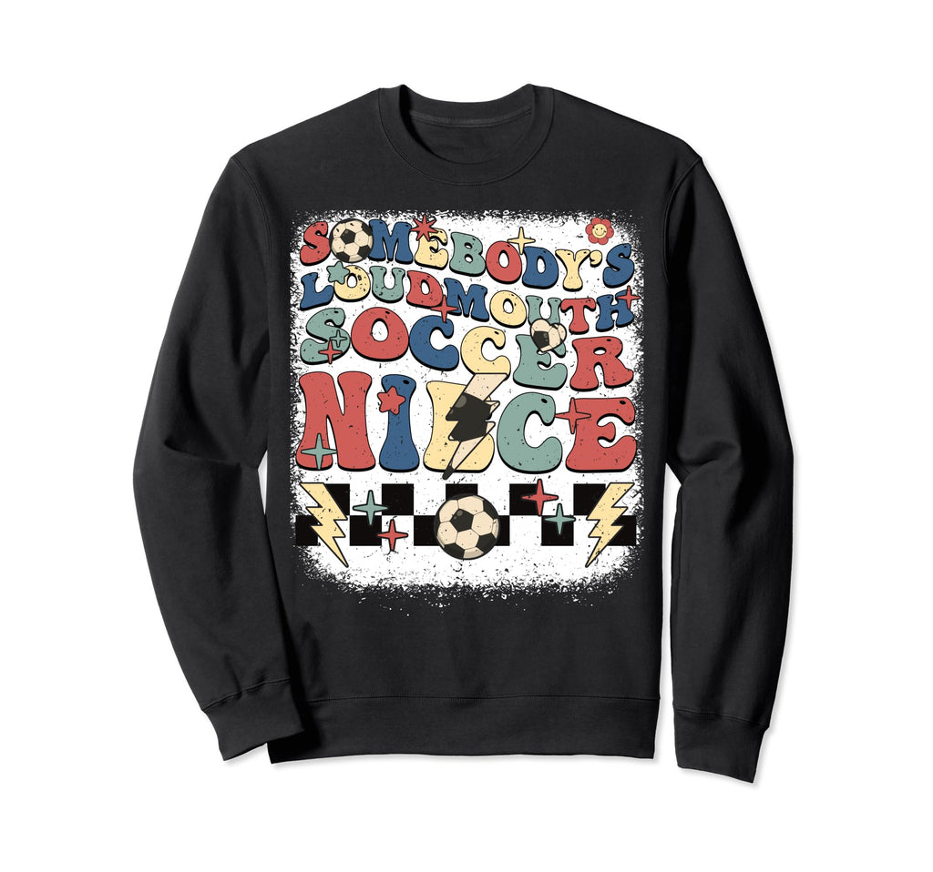 Somebody Loudmouth Niece Soccer Sweatshirt - Minimalist Print Men Women - T-Shirt, Sweatshirt, Hoodie