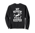 My Nephew Soccer Keeper Aunt Sweatshirt - Streetwear Style Men Women - T-Shirt, Sweatshirt, Hoodie
