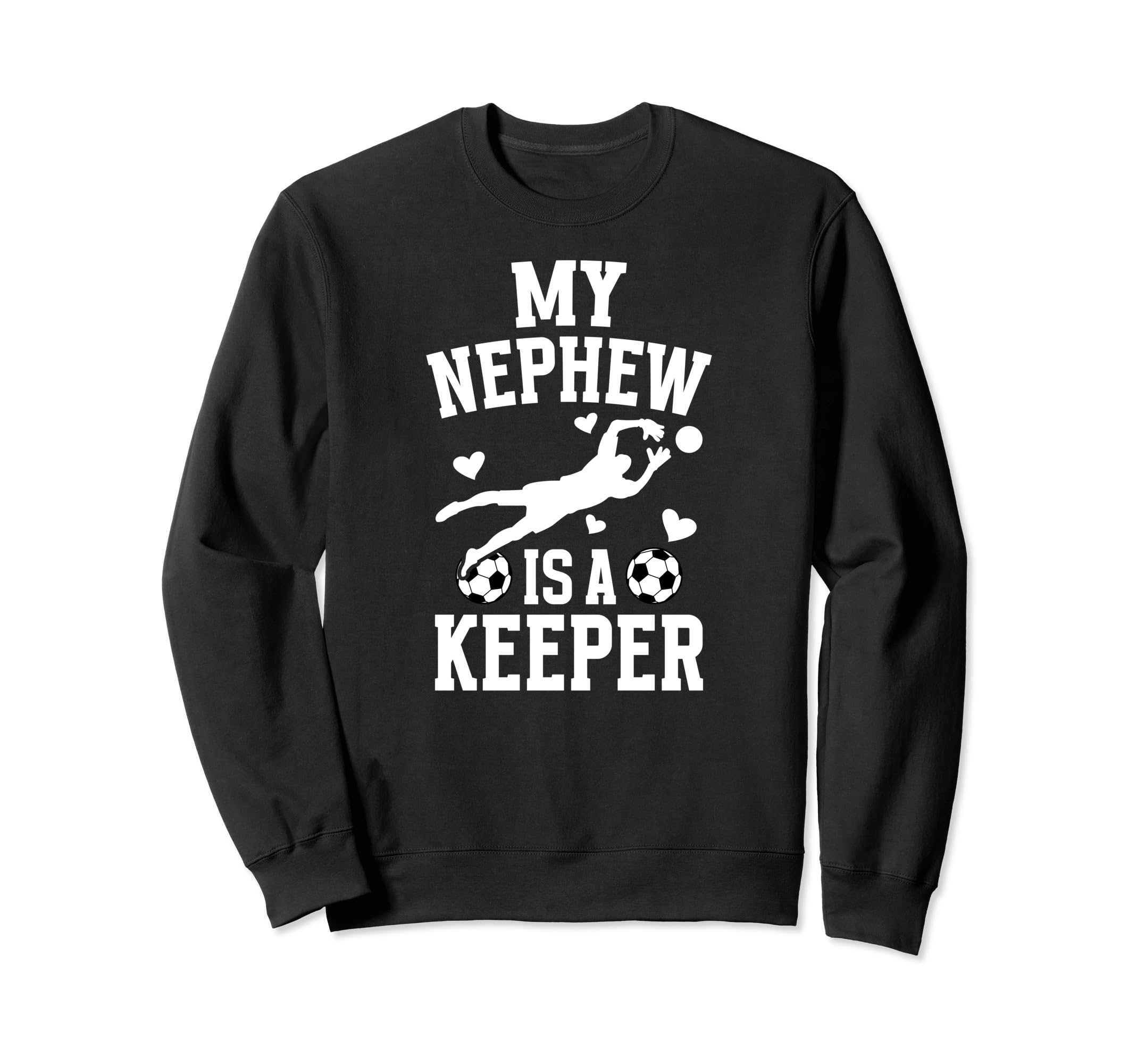 My Nephew Soccer Keeper Aunt Sweatshirt - Streetwear Style Men Women - T-Shirt, Sweatshirt, Hoodie