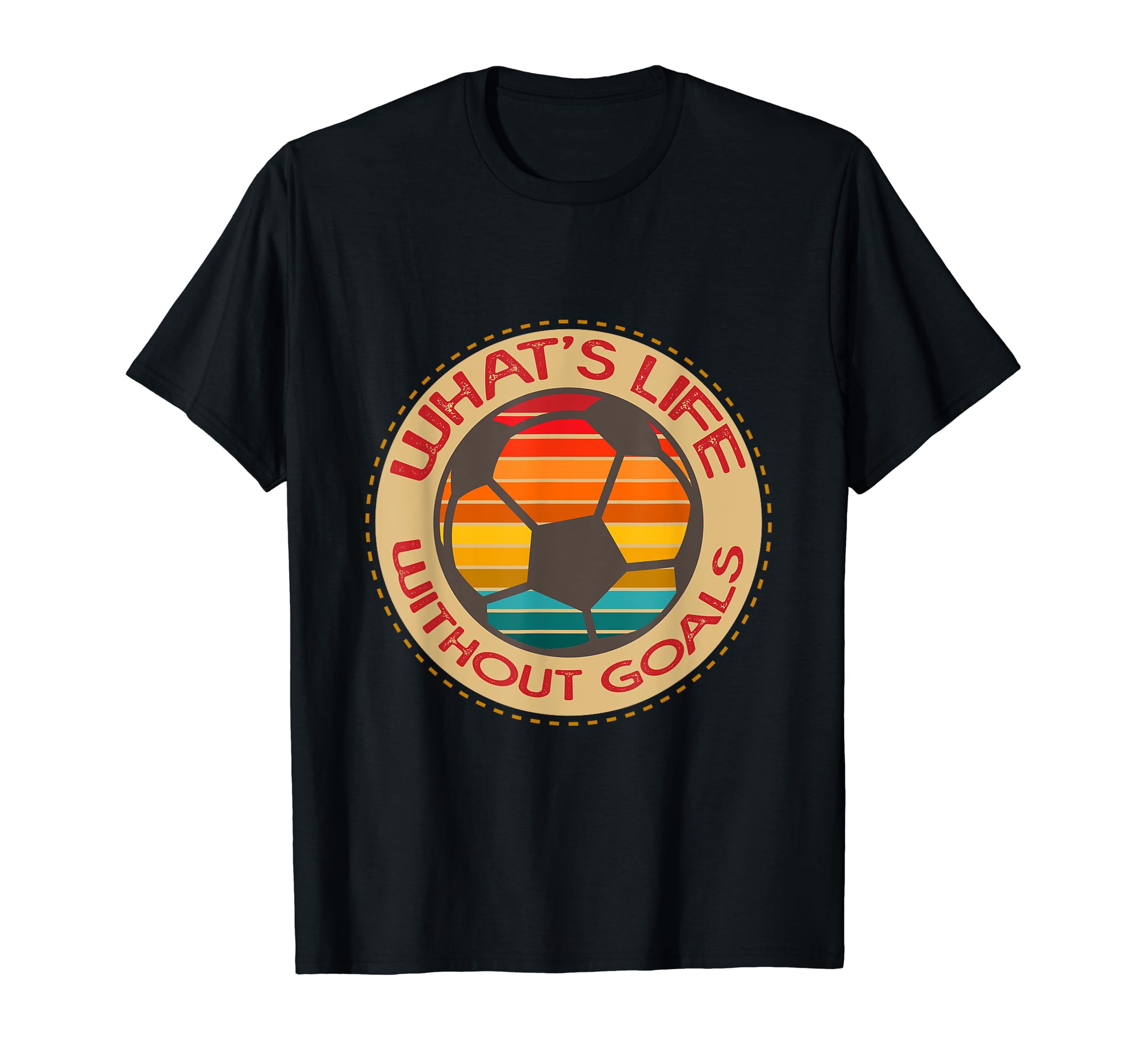 Soccer Practice Whats Life Without T-Shirt - Unique Graphic Men Women - T-Shirt, Sweatshirt, Hoodie