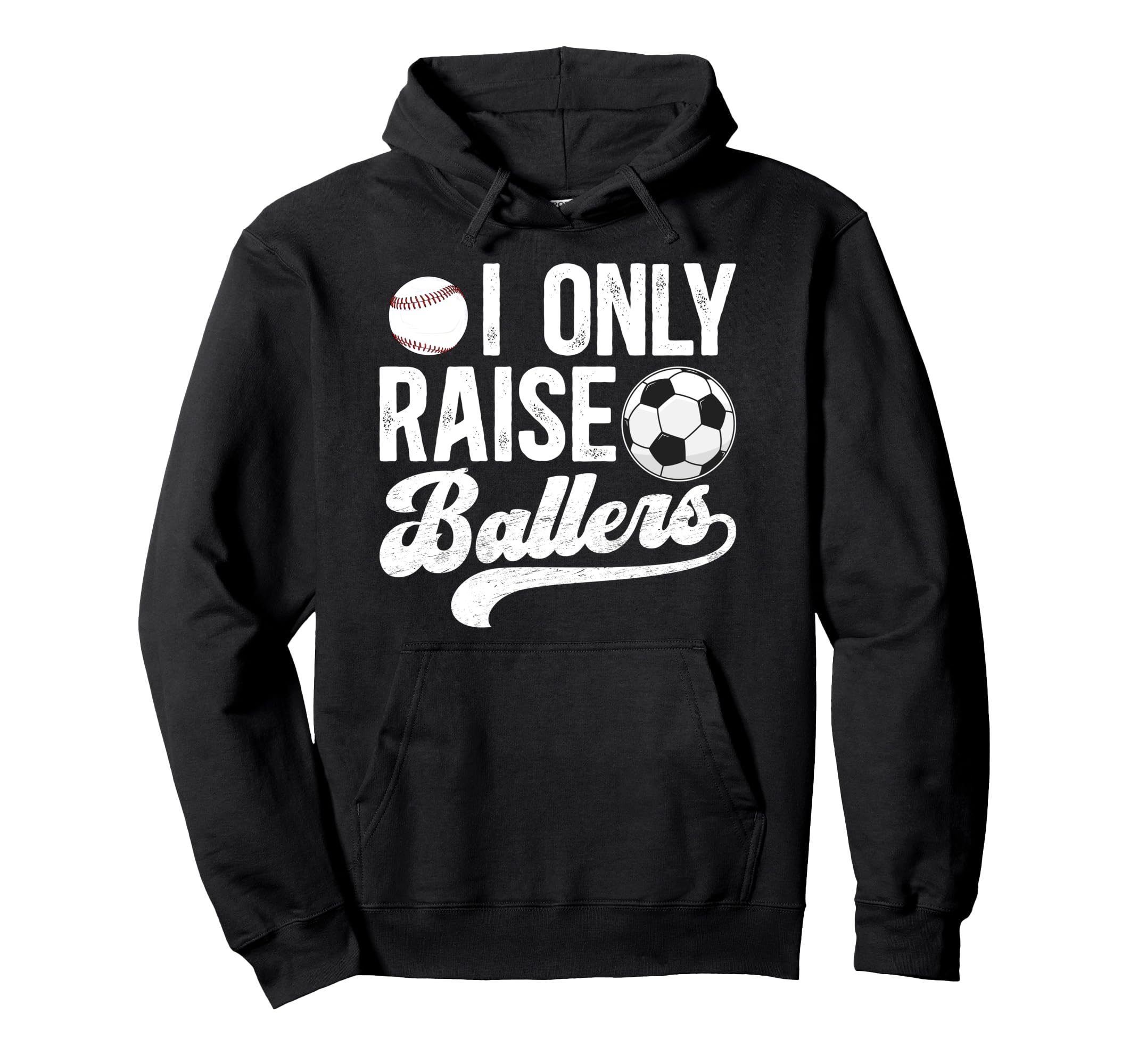I Only Raise Ballers Soccer Hoodie - Fun Novelty Design for Adults - T-Shirt, Sweatshirt, Hoodie
