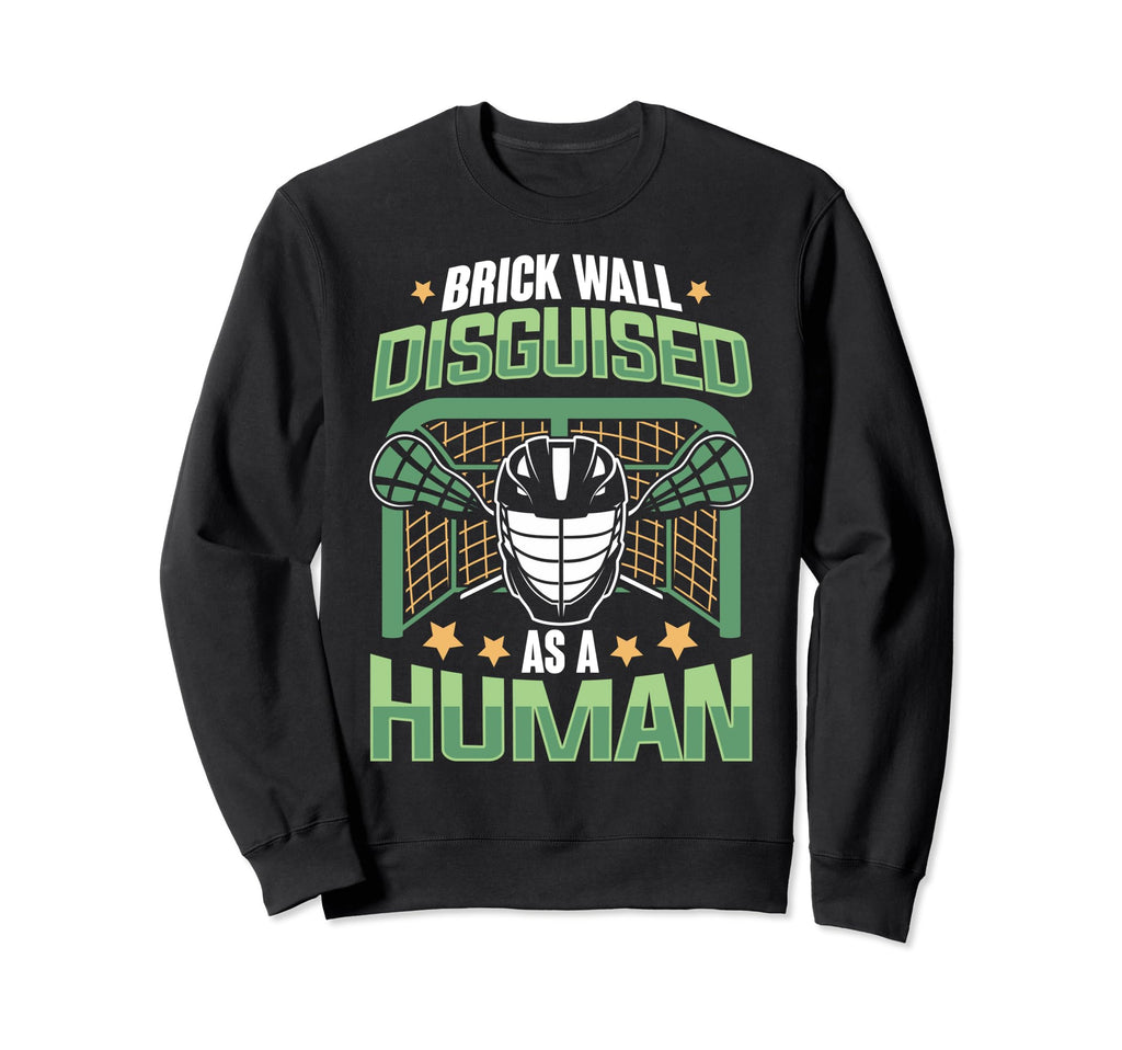 Funny Lacrosse Goalie Lax Goalie Sweatshirt - Graphic Print Unisex - T-Shirt, Sweatshirt, Hoodie
