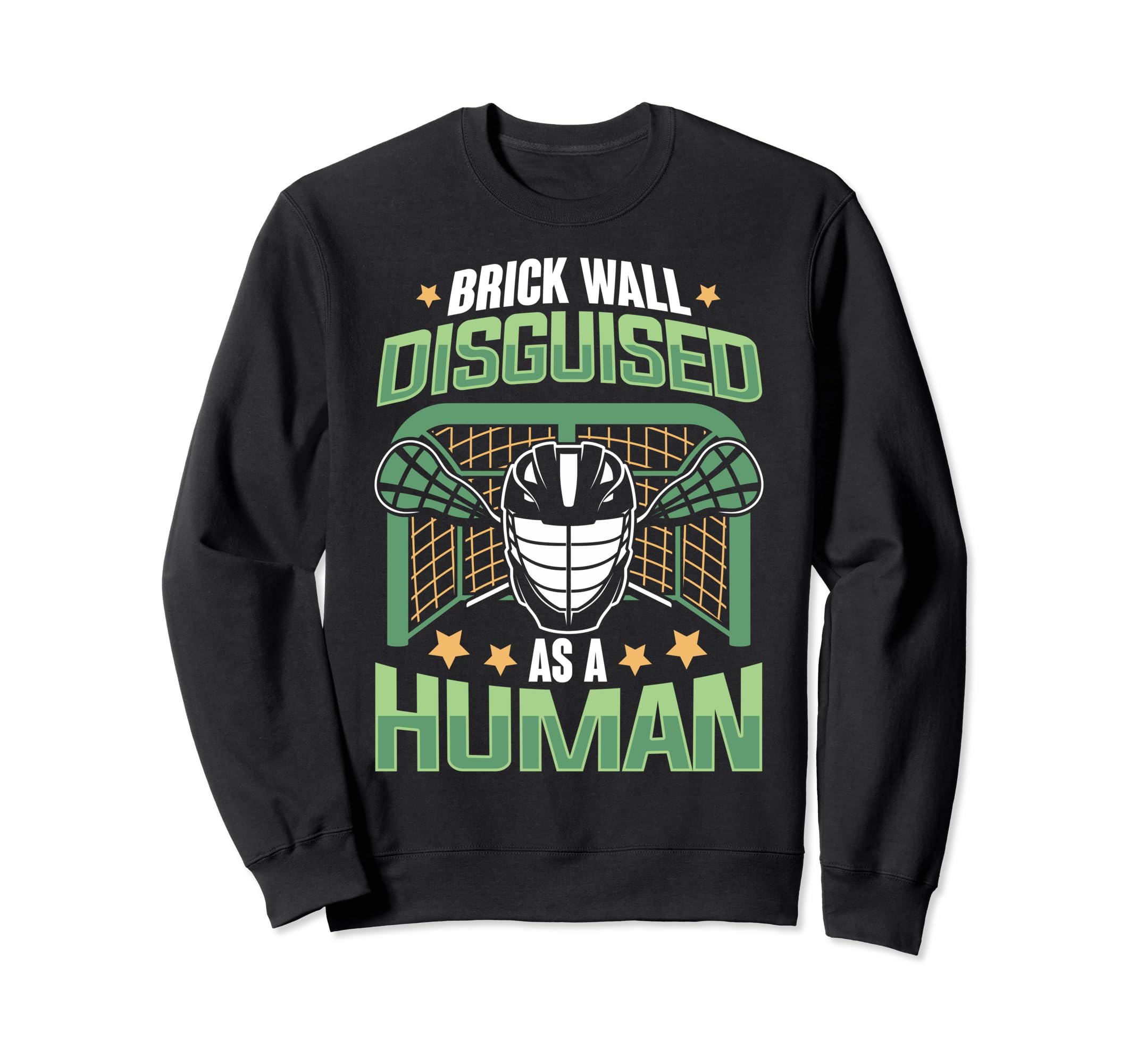 Funny Lacrosse Goalie Lax Goalie Sweatshirt - Graphic Print Unisex - T-Shirt, Sweatshirt, Hoodie
