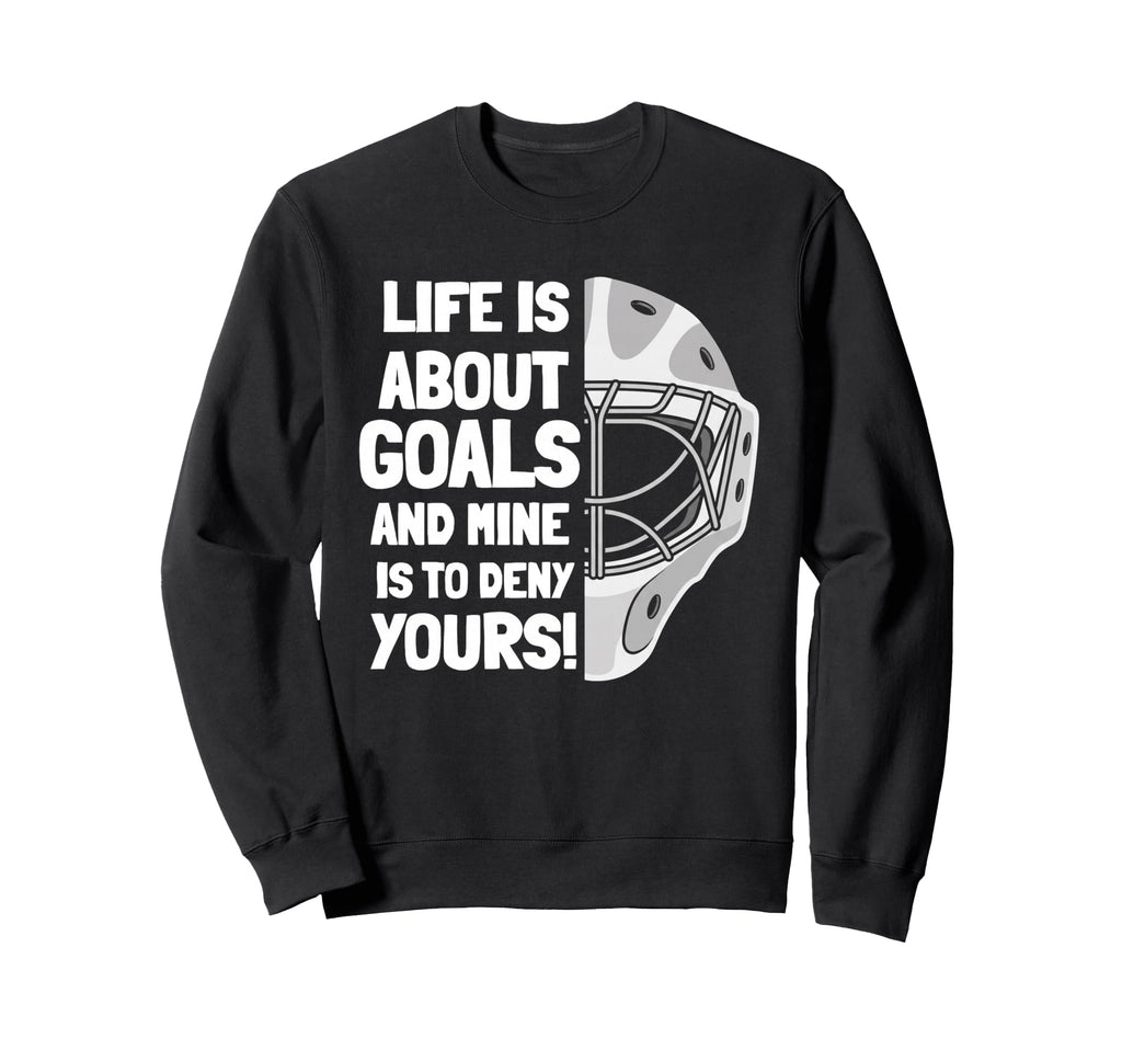 Life Is About Goals And Mine Is Sweatshirt - Custom Art Print for Adults - T-Shirt, Sweatshirt, Hoodie