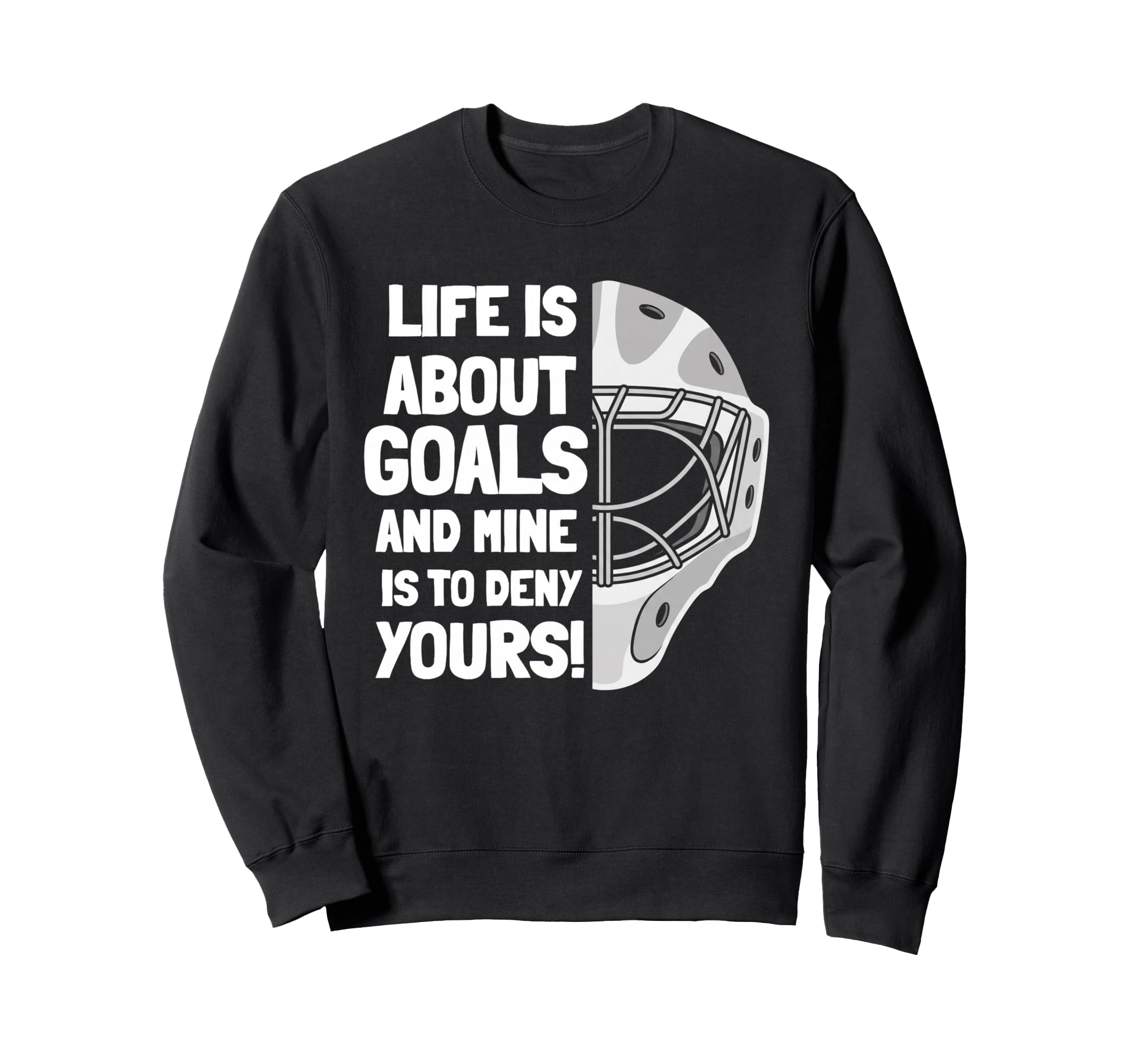 Life Is About Goals And Mine Is Sweatshirt - Custom Art Print for Adults - T-Shirt, Sweatshirt, Hoodie