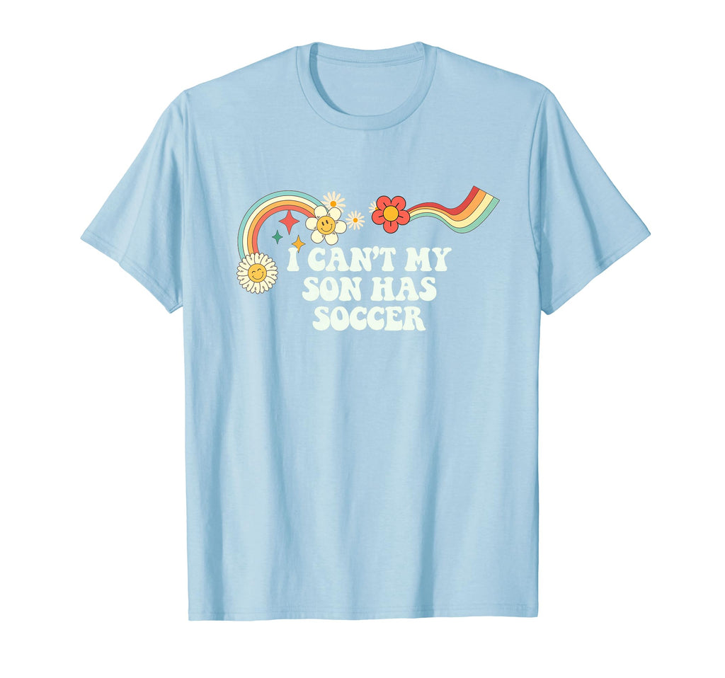 Groovy Funny I Cant My Son Has Soccer T-Shirt - Novelty Apparel for Adults - T-Shirt, Sweatshirt, Hoodie