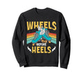 Roller Skates Wheels Before Heels Sweatshirt - Graphic Print Unisex - T-Shirt, Sweatshirt, Hoodie