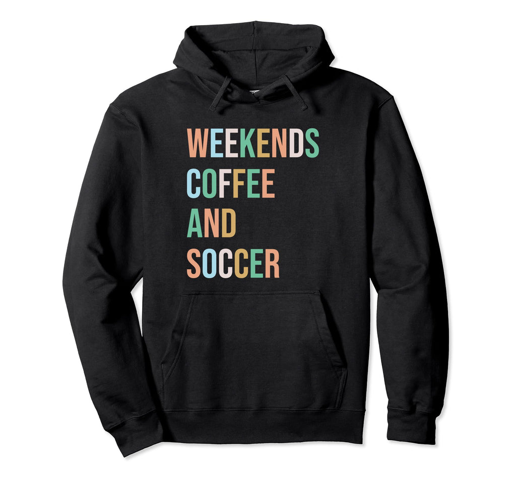 Weekends Coffee Soccer Funny Sayings Hoodie - Minimalist Print for Adults - T-Shirt, Sweatshirt, Hoodie