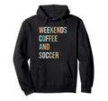 Weekends Coffee Soccer Funny Sayings Hoodie - Minimalist Print for Adults - T-Shirt, Sweatshirt, Hoodie