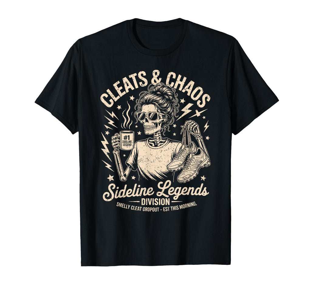 Cleats Chaos Skeleton Soccer Mom T-Shirt - Graphic Print Men Women - T-Shirt, Sweatshirt, Hoodie