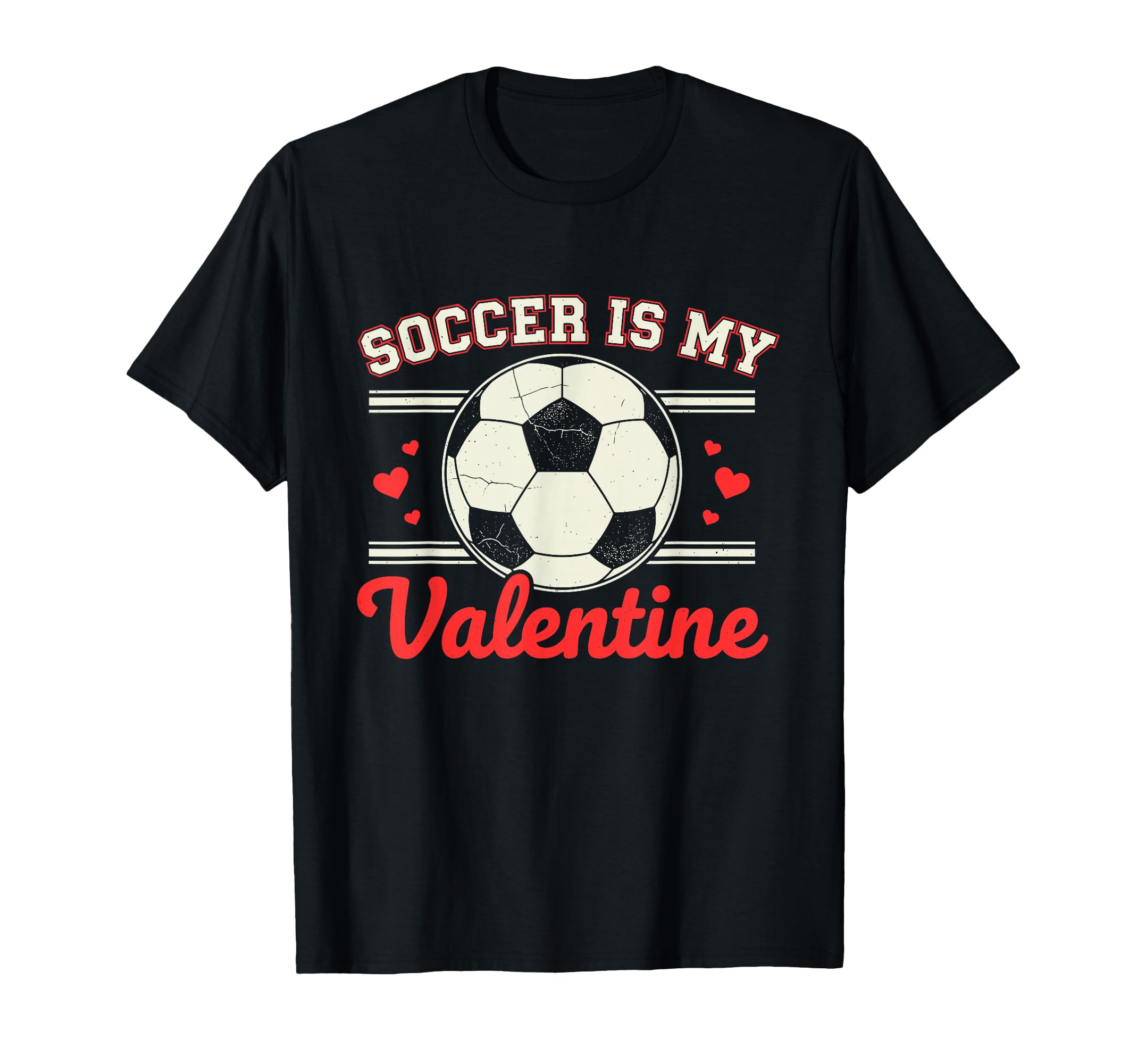 Soccer Is My Valentine T-Shirt - Unique Graphic for Adults - T-Shirt, Sweatshirt, Hoodie