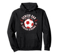 Soccer Senior Dad Final Half 2026 Hoodie - Graphic Print Men Women - T-Shirt, Sweatshirt, Hoodie