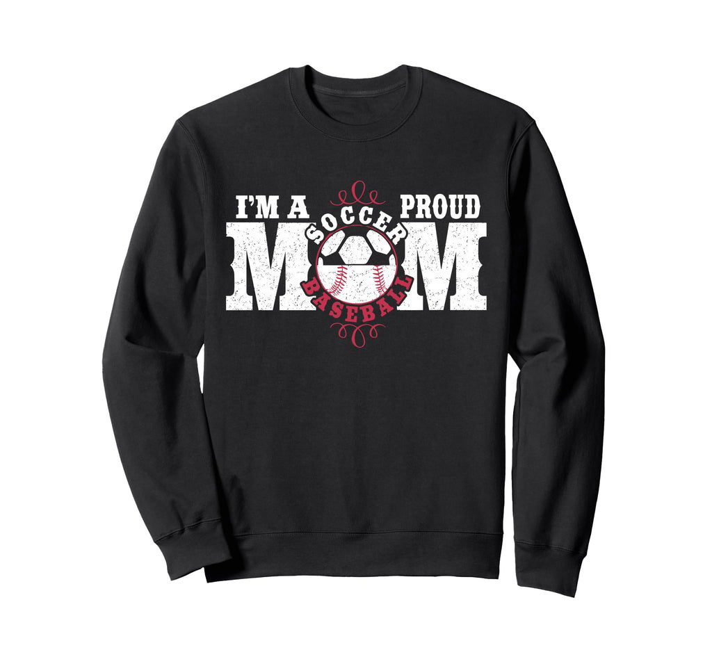 Im Proud Soccer Baseball Mom Sweatshirt - Trendy Graphic Men Women - T-Shirt, Sweatshirt, Hoodie