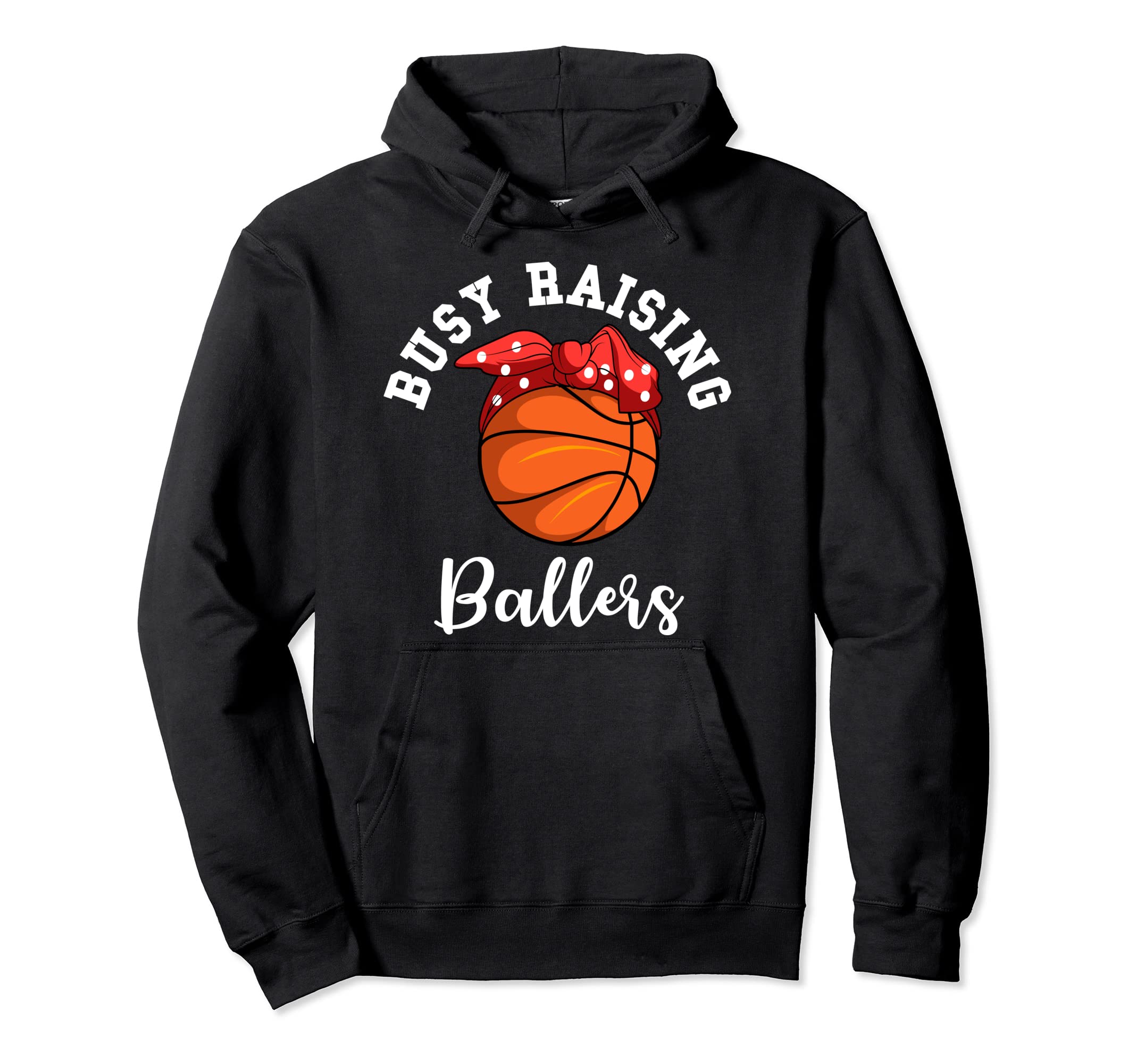 Basketball Mom Busy Raising Ballers Hoodie - Unique Graphic for Adults - T-Shirt, Sweatshirt, Hoodie