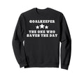 Funny Field Hockey Goalkeeper Sweatshirt - Aesthetic Graphic Unisex - T-Shirt, Sweatshirt, Hoodie