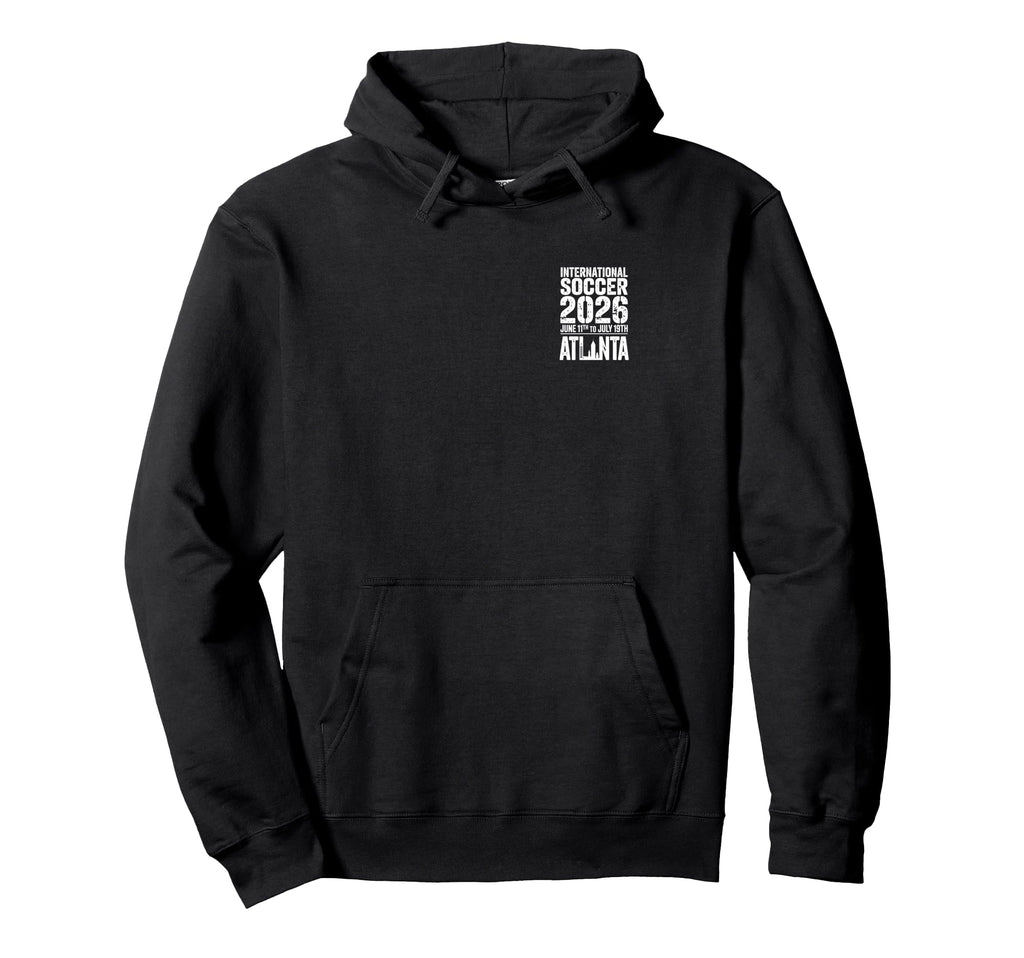 Atlanta 2026 International Soccer Hoodie - Graphic Print Men Women - T-Shirt, Sweatshirt, Hoodie
