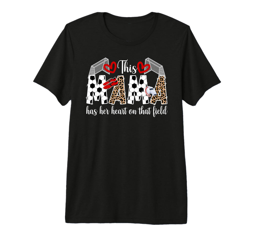 That Field Soccer Mom Soccer Player Mama T-Shirt - Streetwear Style Unisex - T-Shirt, Sweatshirt, Hoodie