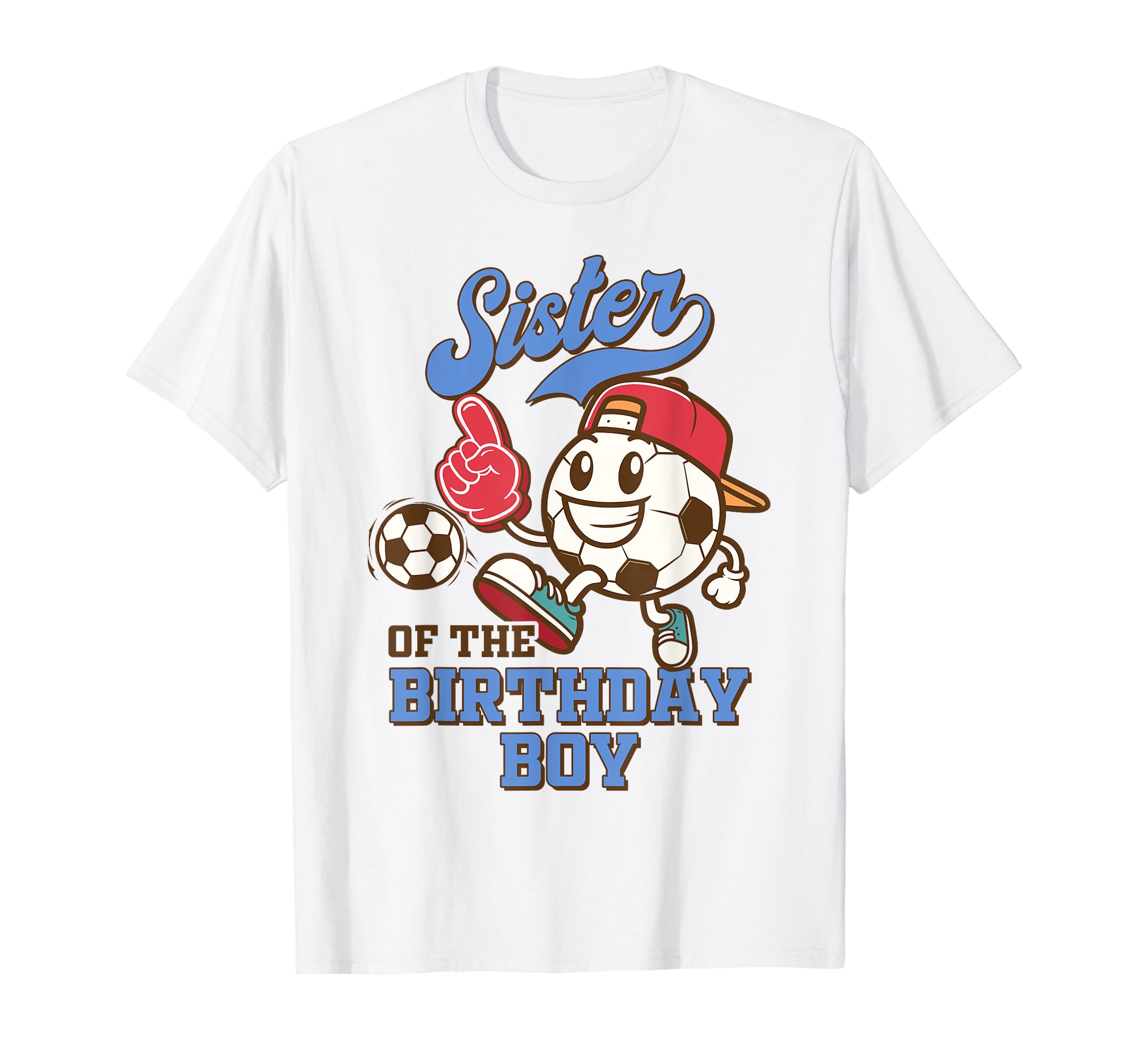 Soccer Sister Birthday Family Sister T-Shirt - Streetwear Style Men Women - T-Shirt, Sweatshirt, Hoodie