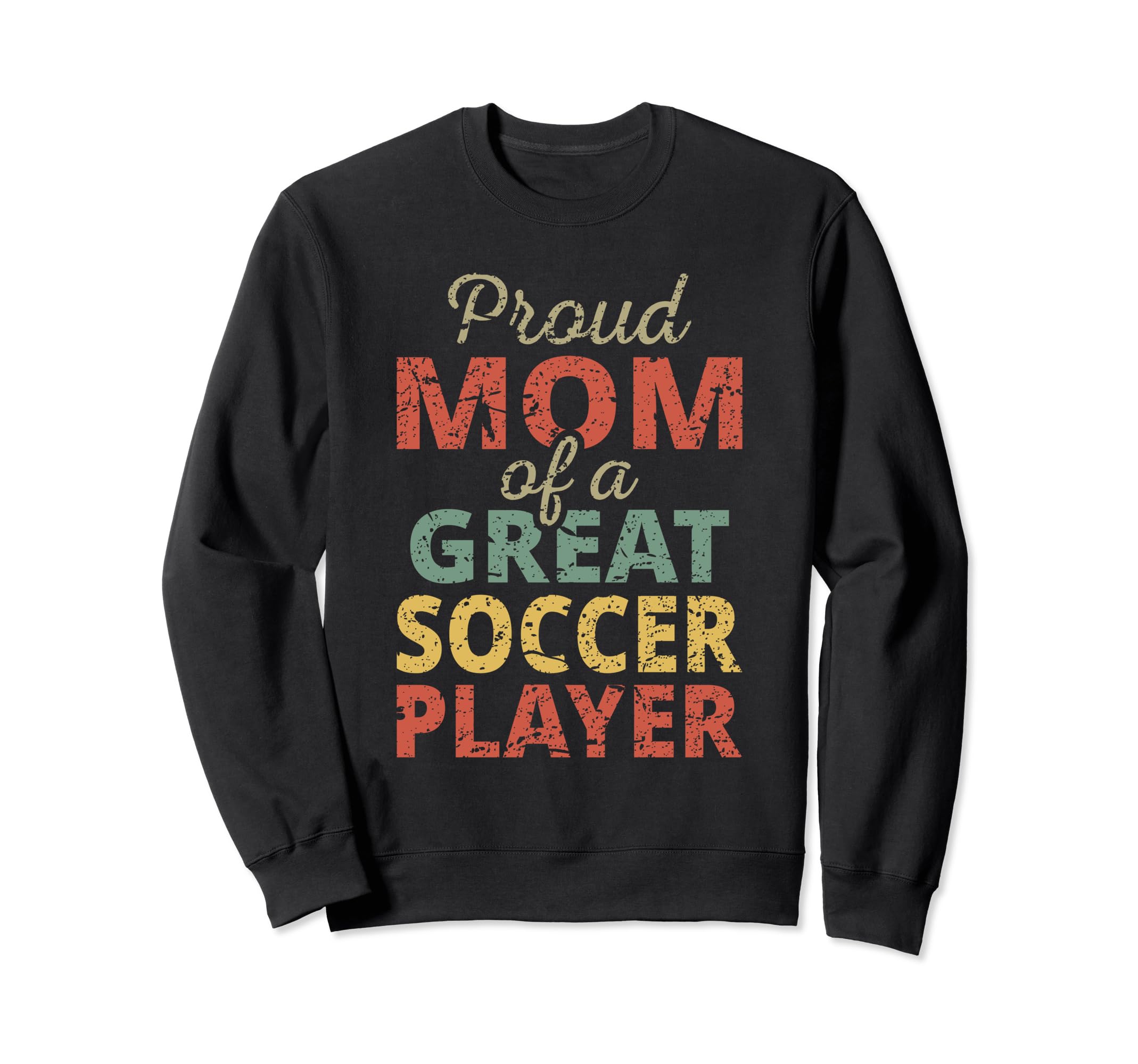 Proud Mom Great Soccer Player Sweatshirt - Minimalist Print for Adults - T-Shirt, Sweatshirt, Hoodie