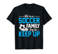 Soccer Were Soccer Family Try To Keep Up T-Shirt - Graphic Print for Adults - T-Shirt, Sweatshirt, Hoodie