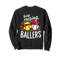 Happy Busy Raising Ballers Sports Sweatshirt - Streetwear Style Men Women - T-Shirt, Sweatshirt, Hoodie