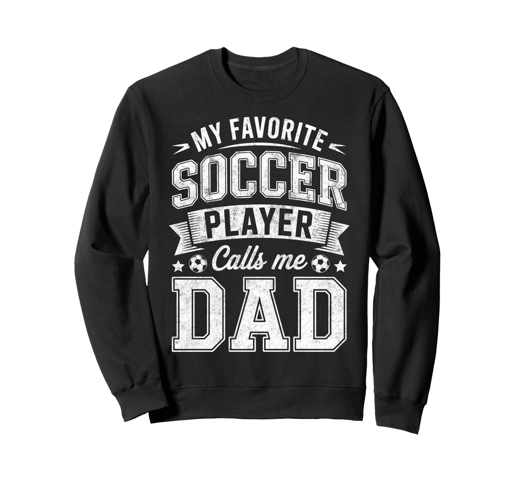 My Favorite Soccer Player Calls Me Sweatshirt - Streetwear Style Unisex - T-Shirt, Sweatshirt, Hoodie