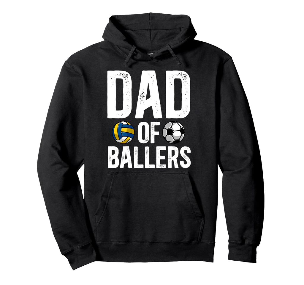 Dad Ballers Proud Volleyball Soccer Dad Hoodie - Unique Graphic Unisex - T-Shirt, Sweatshirt, Hoodie