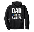 Dad Ballers Proud Volleyball Soccer Dad Hoodie - Unique Graphic Unisex - T-Shirt, Sweatshirt, Hoodie