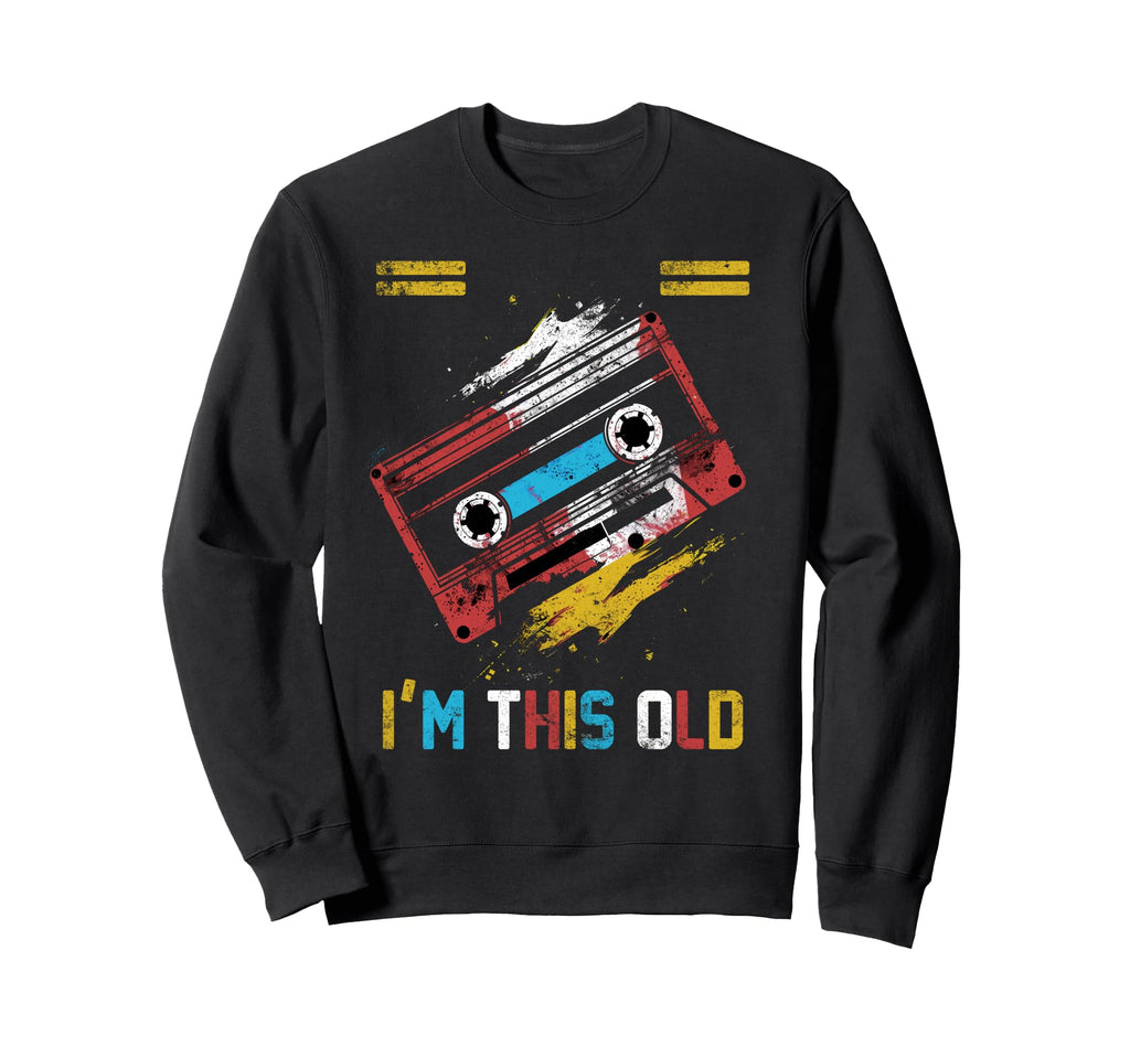 Im This Old Music Cassette Birthday Sweatshirt - Trendy Graphic for Adults - T-Shirt, Sweatshirt, Hoodie
