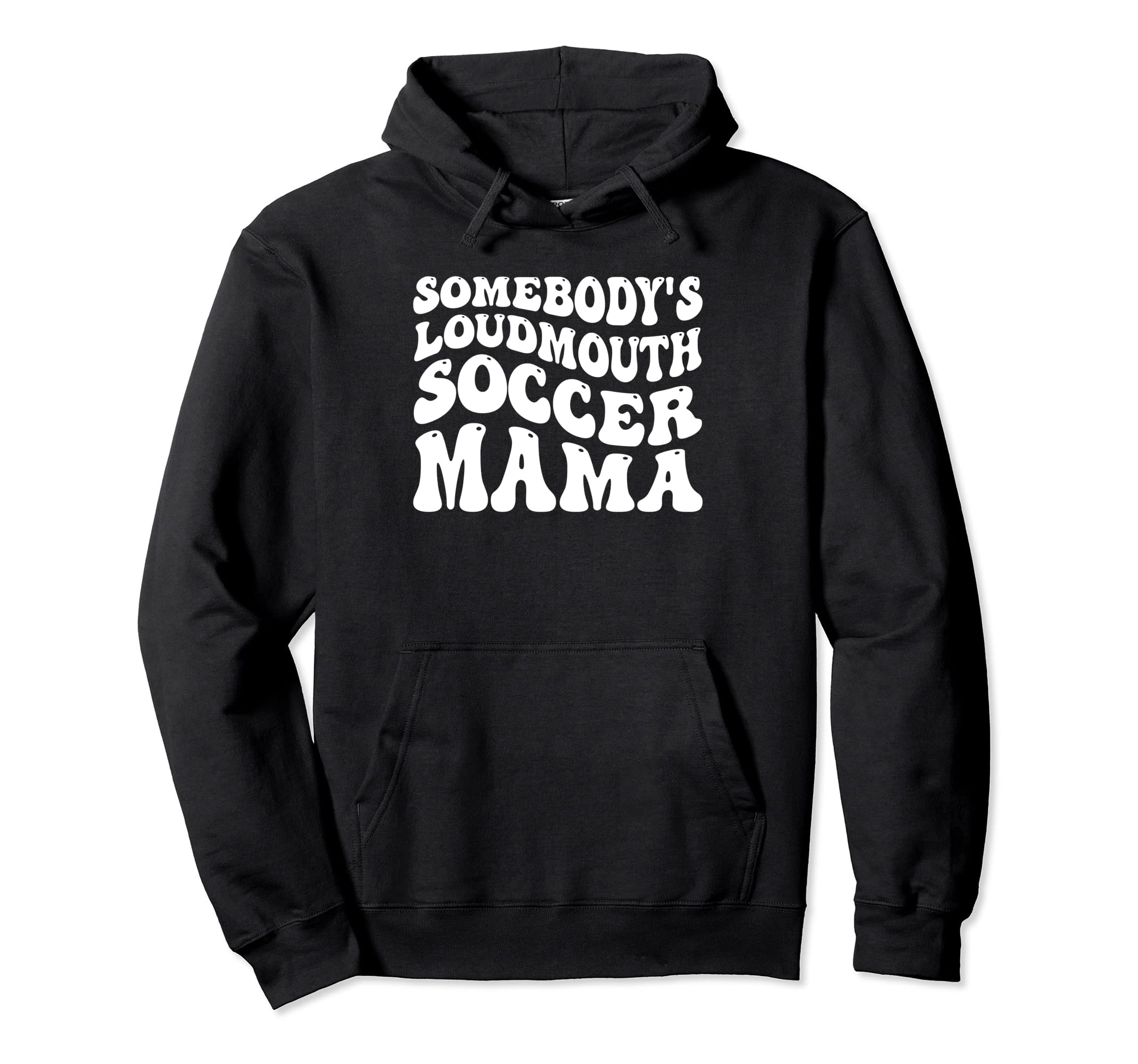 Somebodys Loudmouth Soccer Mama Hoodie - Aesthetic Graphic Men Women - T-Shirt, Sweatshirt, Hoodie