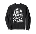 He Plays She Cheers Soccer And Cheer Sweatshirt - Custom Art Print Unisex - T-Shirt, Sweatshirt, Hoodie