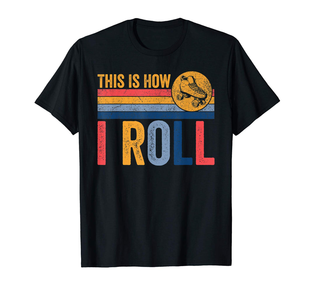 70S This Is How I Roll Roller Skates T-Shirt - Custom Art Print Men Women - T-Shirt, Sweatshirt, Hoodie