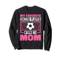 Funny Soccer Lover Moms Soccer Player Sweatshirt - Unique Graphic Men Women - T-Shirt, Sweatshirt, Hoodie