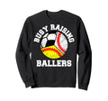 Busy Raising Ballers Funny Baseball Sweatshirt - Fun Novelty Design Unisex - T-Shirt, Sweatshirt, Hoodie