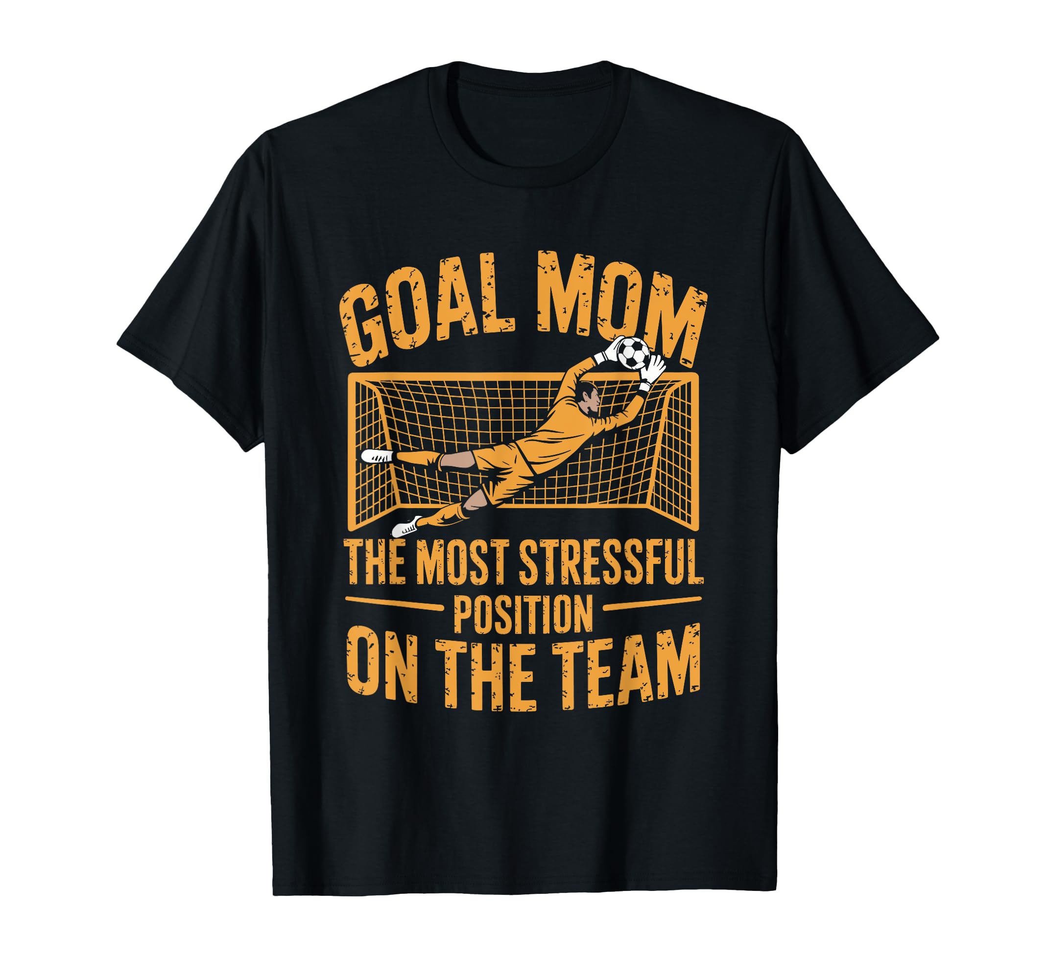 Soccer Goal Mom Most Stressful Position T-Shirt - Unique Graphic Men Women - T-Shirt, Sweatshirt, Hoodie