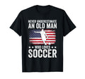 Never Underestimate Old Who Loves Soccer T-Shirt - Graphic Print for Adults - T-Shirt, Sweatshirt, Hoodie