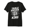 Table Soccer King Foosball T-Shirt - Minimalist Print Men Women - T-Shirt, Sweatshirt, Hoodie