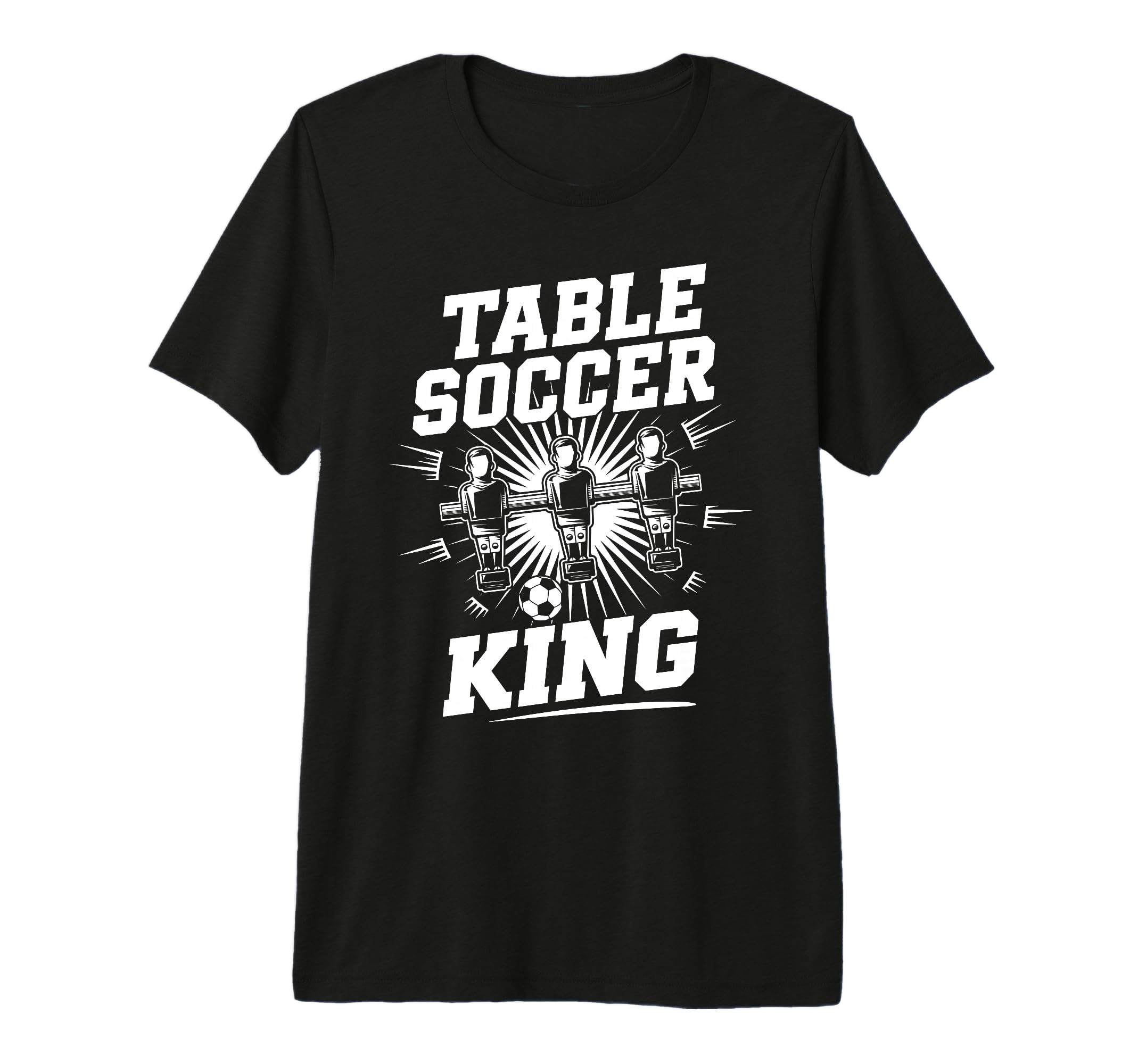 Table Soccer King Foosball T-Shirt - Minimalist Print Men Women - T-Shirt, Sweatshirt, Hoodie