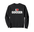 I Love Soccer Sweatshirt - Minimalist Print Men Women - T-Shirt, Sweatshirt, Hoodie