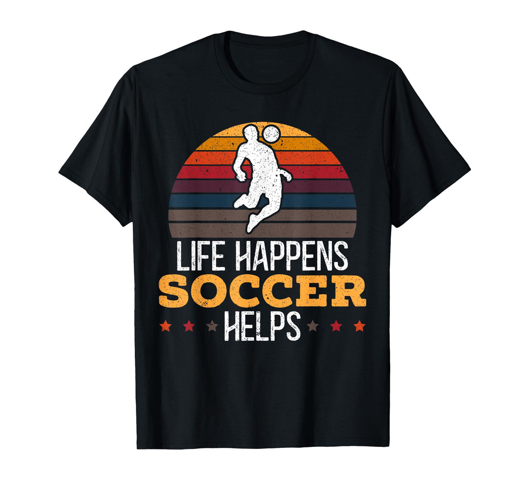 Life Happens Soccer Helps Goalie Sport T-Shirt - Fun Novelty Design Unisex - T-Shirt, Sweatshirt, Hoodie