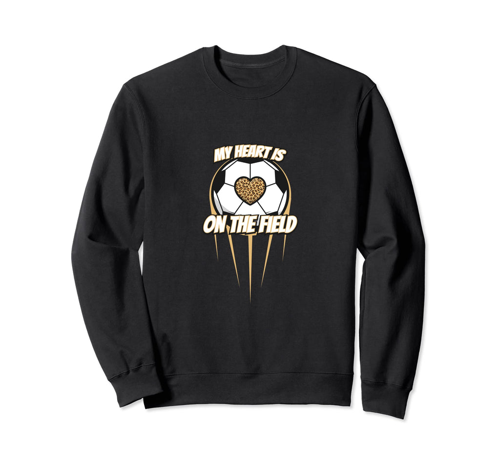 My Heart Is That Field Soccer Sweatshirt - Custom Art Print for Adults - T-Shirt, Sweatshirt, Hoodie