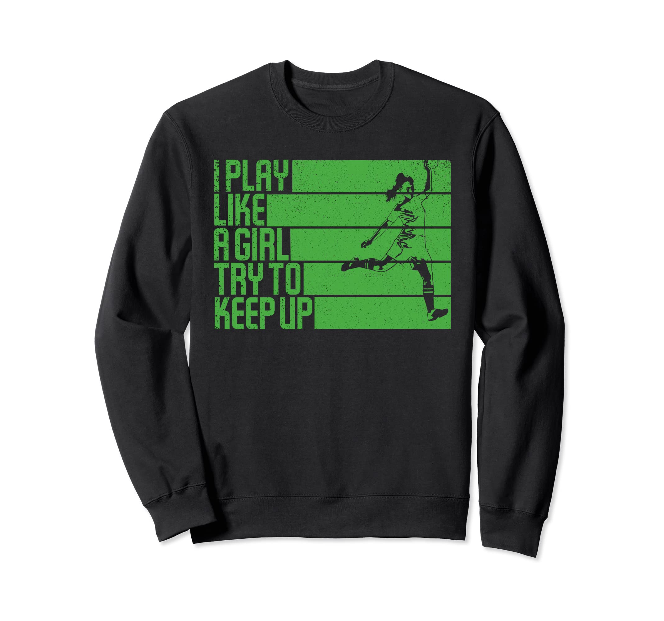 I Play Like Try To Keep Up Funny Soccer Sweatshirt - Trendy Graphic Unisex - T-Shirt, Sweatshirt, Hoodie