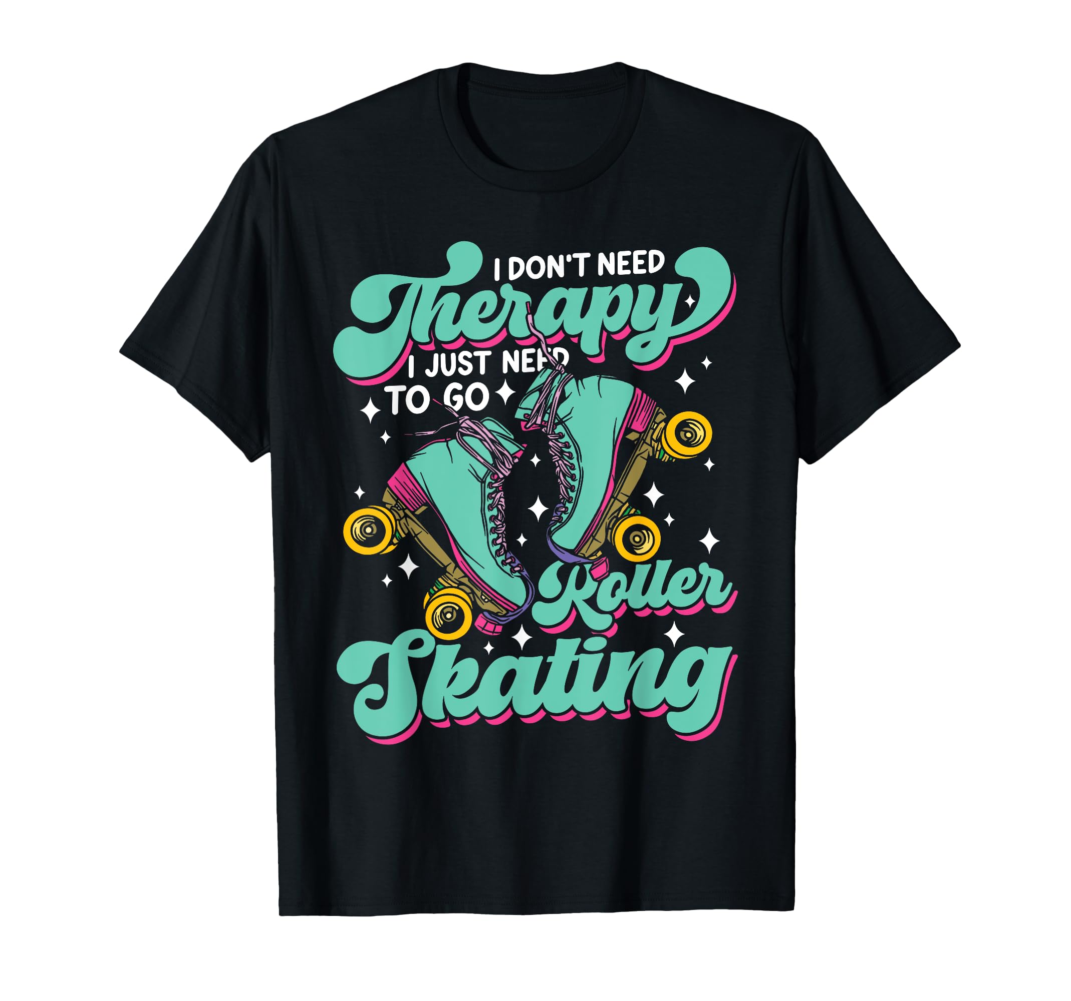 Roller Skating Skate 1970S I Dont T-Shirt - Fun Novelty Design Men Women - T-Shirt, Sweatshirt, Hoodie